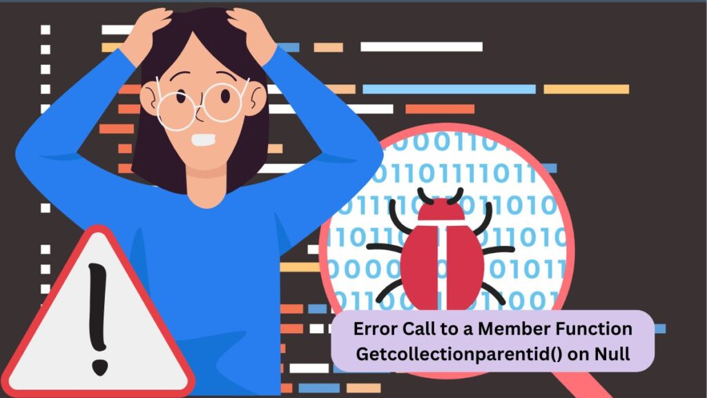 Error Call to a Member Function Getcollectionparentid() on Null